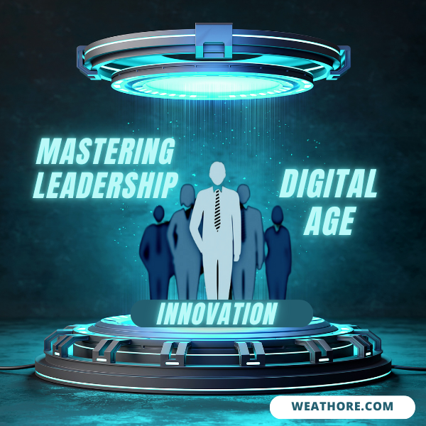 Mastering Leadership in the Digital Age